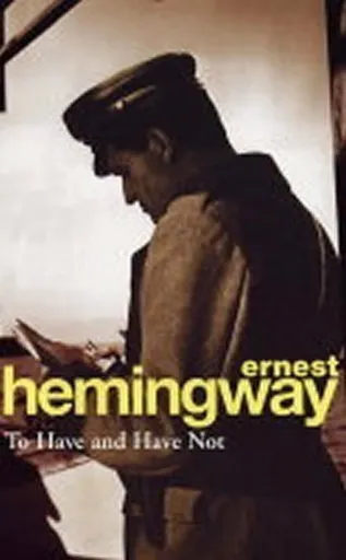 To Have and Have Not - Ernest Hemingway