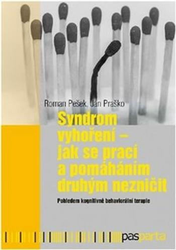 Syndrom vyhoření - Jak se prací a pomáháním druhým nezničit - Ján Praško, Roman Pešek