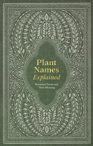 Plant Names Explained - Editors of David &  Editors of David & Charles