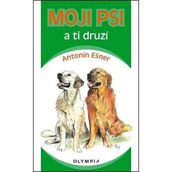 Moji psi a ti druzí (978-80-7376-324-4)