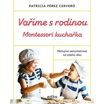 Vaříme s rodinou: Montessori kuchařka (978-80-266-1820-1)