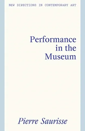Performance in the Museum - Pierre Saurisse