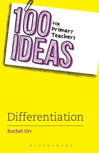 100 Ideas for Primary Teachers: Differentiation - Rachel Orr