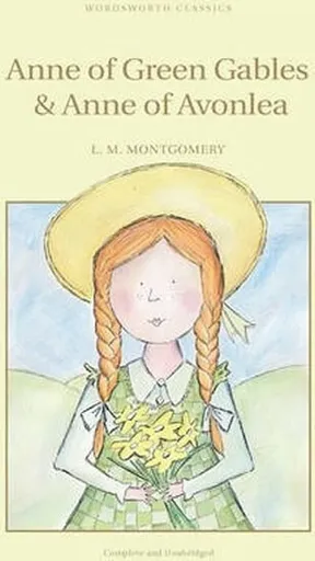 Anne of Green Gables & Anne of Avonlea - Lucy Maud, OBE Montgomery