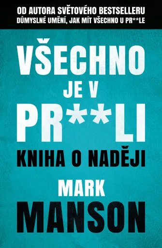 Všechno je v pr**li - Mark Manson