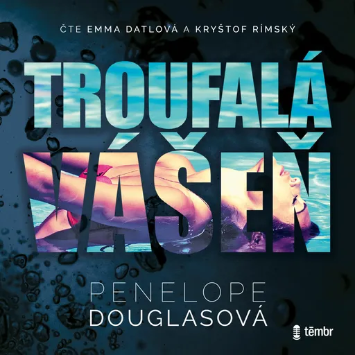 Troufalá vášeň - Penelope Douglasová - audiokniha