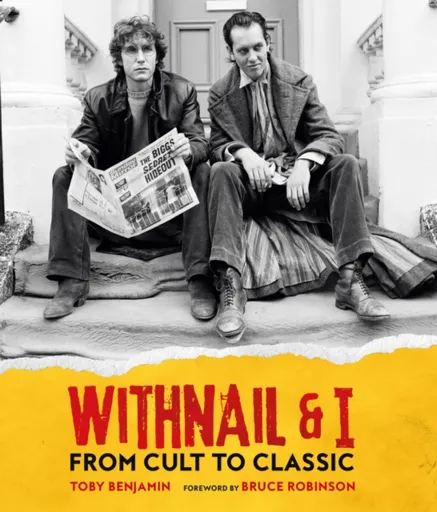 Withnail and I: From Cult to Classic - Toby Benjamin