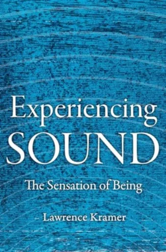Experiencing Sound - Lawrence Kramer