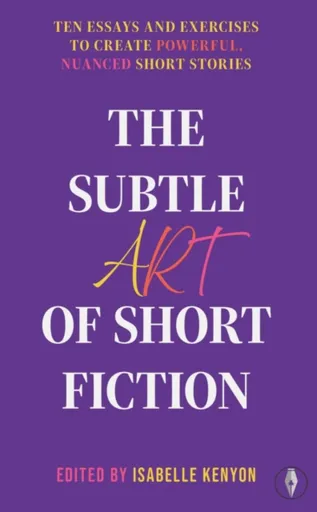 The Subtle Art of Short Fiction