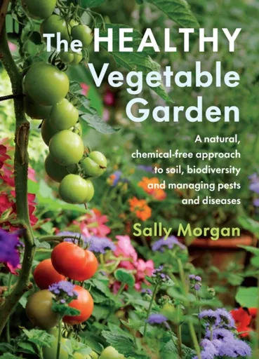 The Healthy Vegetable Garden - Sally Morganová