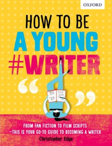 How To Be A Young #Writer - Christopher Edge, Oxford Dictionaries