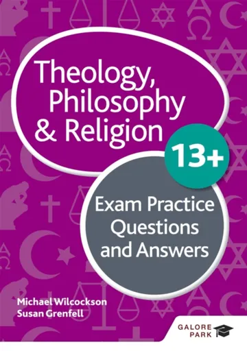 Theology Philosophy and Religion 13+ Exam Practice Questions and Answers - Michael Wilcockson, Susan Grenfell