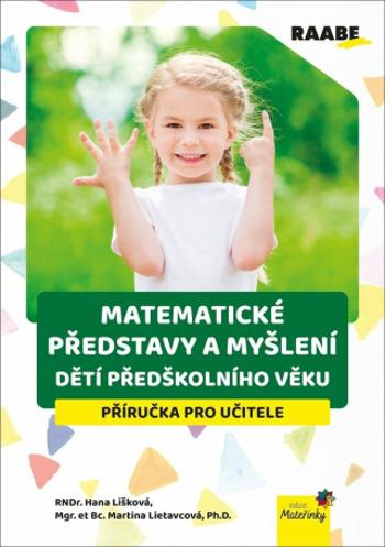 Matematické představy a myšlení dětí předškolního věku - Hana Lišková, Martina Lietavcová