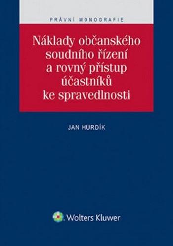 Náklady občanského soudního řízení a rovný přístup účastníků ke spravedlnosti - Jan Hurdík