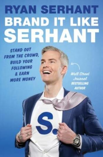 Brand it Like Serhant - Ryan Serhant