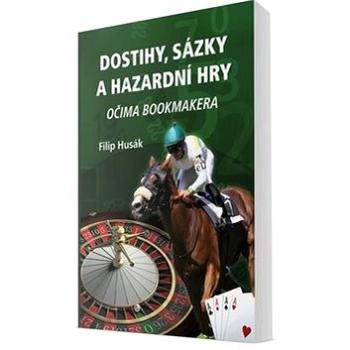 Dostihy, sázky a hazardní hry: Očima bookmakera (978-80-88298-63-2)