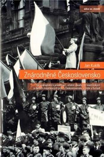 Znárodněné Československo - Od znárodnění k privatizaci - státní zásahy dovlastnických a dalších majetkových práv v Československu a jinde v Evropě - 