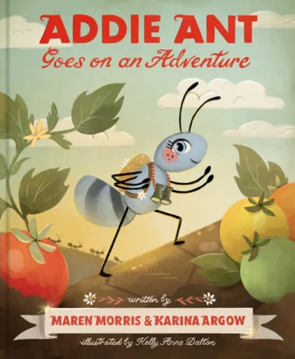 Addie Ant Goes on an Adventure - Karina Argow, Maren Morris