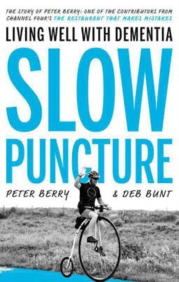 Slow Puncture: Living Well With Dementia - Deb Bunt, Peter Berry