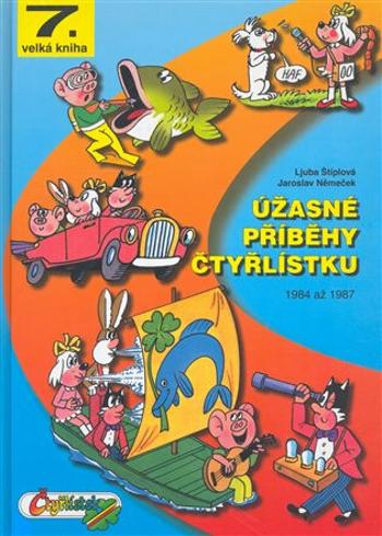 Úžasné příběhy Čtyřlístku z let 1984 - 1987 / 7. velká kniha - Ljuba Štíplová, Jaroslav Němeček