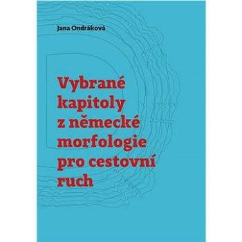 Vybrané kapitoly z německé morfologie pro cestovní ruch (978-80-7465-462-6)