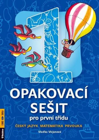 Opakovací sešit pro 1.třídu-ČJ,Mat,Prvouka - Vlaďka Gregorková Vicjanová