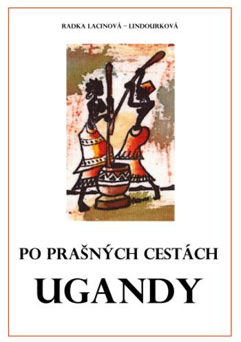 Po prašných cestách Ugandy - Radka Lacinová - Lindourková - e-kniha