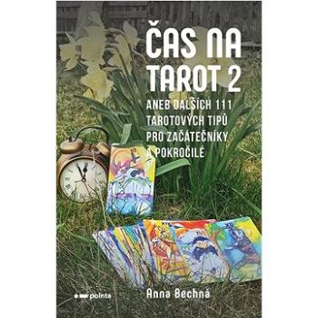 Čas na tarot 2: aneb dalších 111 tarotových tipů pro začátečníky i pokročilé (978-80-7650-492-9)