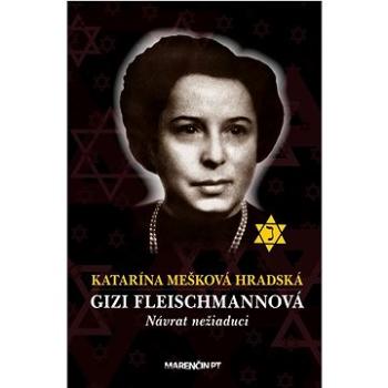 Gizi Fleischmannová - Návrat nežiaduci (978-80-569-0927-0)