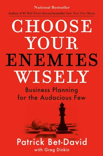 Choose Your Enemies Wisely - Bet-David Patrick, Greg Dinkin