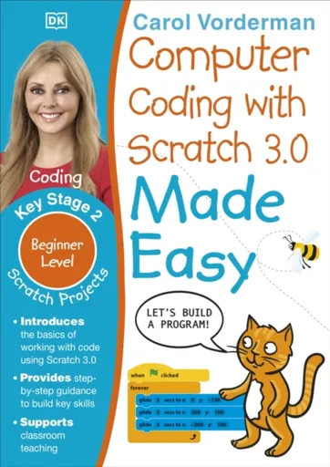 Computer Coding with Scratch 3.0 Made Easy, Ages 7-11 (Key Stage 2) - Carol Vorderman