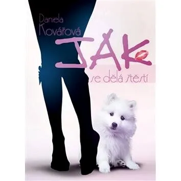 Jak se dělá štěstí (978-80-85845-35-8)