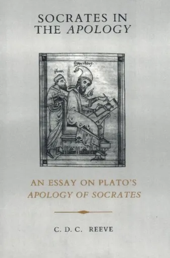 Socrates in the Apology - C. D. C. Reeve