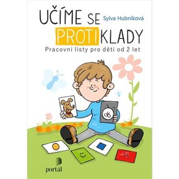 Učíme se protiklady: Pracovní listy pro děti od 2 let (978-80-262-1789-3)