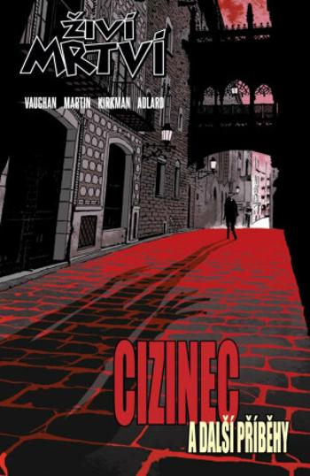 Živí mrtví - Cizinec a další příběhy - Robert Kirkman, Brian K. Vaughan