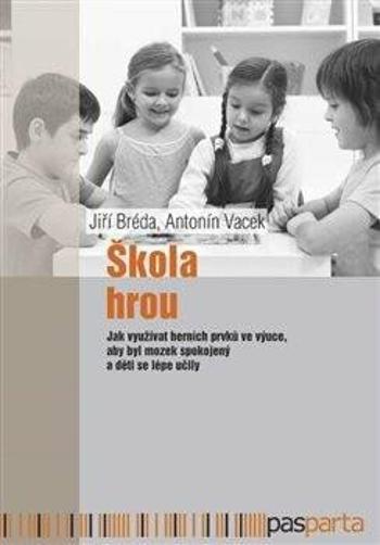 Škola hrou - Jiří Bréda, Antonín Vacek