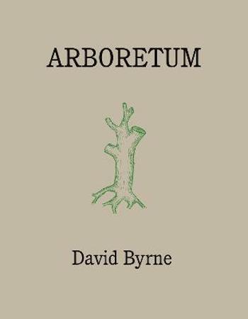 David Byrne: Arboretum - David Byrne