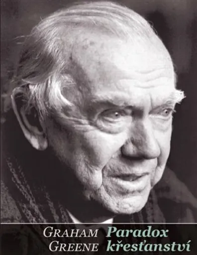 Paradox křesťanství - Graham Greene
