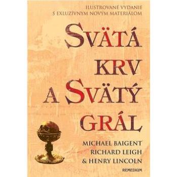 Svätá krv a svätý grál - ilustrovaná: Ilustrované vydanie s exkluzívnym materiálom (80-89230-12-1)