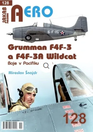 AERO 128 Grumman F4F-3 a F4F-3A Wildcat - Boje v Pacifiku 3. část - Miroslav Šnajdr