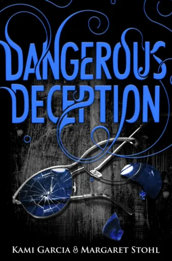 Dangerous Deception - Garcia Kami, Margaret Stohl