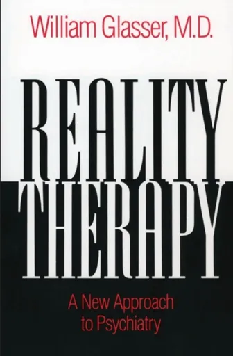 Reality Therapy - William Glasser