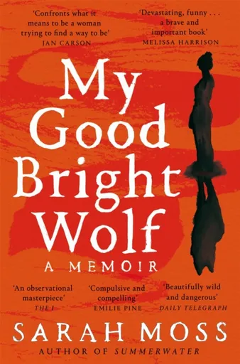 My Good Bright Wolf - Moss Sarah