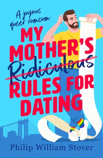 My Mother's Ridiculous Rules for Dating - Philip William Stover