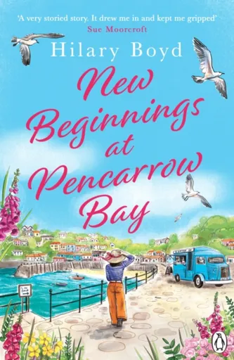 New Beginnings At Pencarrow Bay - Hilary Boyd