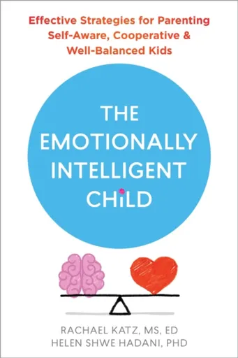The Emotionally Intelligent Child - Helen Hadani, Rachael Katz