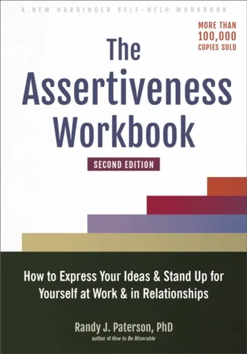 The Assertiveness Workbook - Randy J Paterson