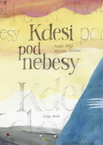 Kdesi pod nebesy - Radek Malý