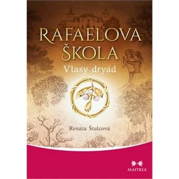 Rafaelova škola: Vlasy dryád (978-80-7500-402-4)