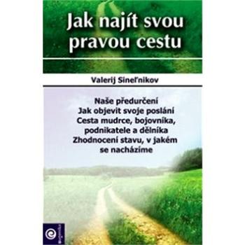 Jak najít svou pravou cestu (978-80-8100-421-6)